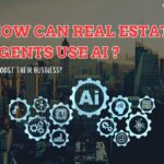 How Can Real Estate Agents Use AI to Boost Their Business?